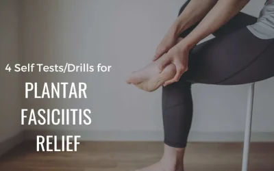 4 Self Tests for Plantar Fasciitis with Drills to Relieve Pain